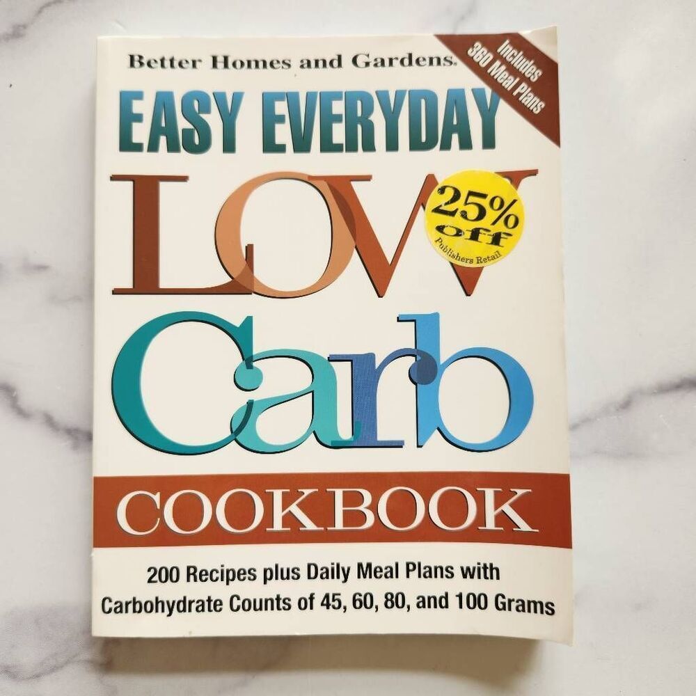 Better homes and gardens everyday easy low carb cookbook 200 recipes diet health